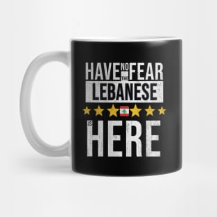 Have No Fear The Lebanese Is Here - Gift for Lebanese From Lebanon Mug